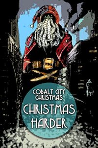 Cover art for Cobalt City Christmas, Christmas Harder